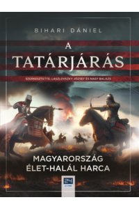 A tatárjárás - Magyarország élet-halál harca